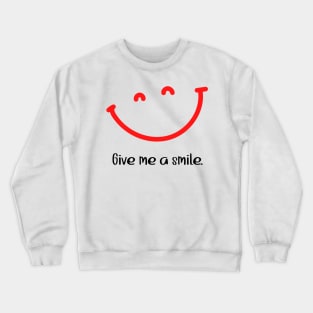 Give me a smile Crewneck Sweatshirt